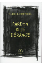 Pardon si je derange - roman traduit de l-anglais (etats-unis) par heloise esquie