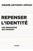 Repenser l-identite - les mensonges qui unissent