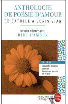 Anthologie de poesie d-amour (edition pedagogique) - dossier thematique : dire l-amour