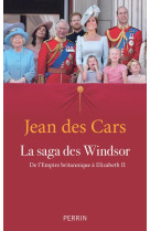 La saga des windsor - de l-empire britannique a elizabeth ii