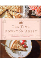 Tea time a downton abbey - scones, muffins et autres douceurs pour gouter a l-anglaise...