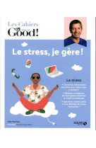 Les cahiers dr. good ! - le stress, je gere !