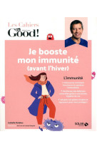 Les cahiers dr. good ! - je booste mon immunite (avant l-hiver)