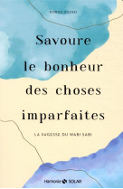 Savoure le bonheur des choses imparfaites