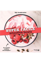 Smoothie bowls - super facile