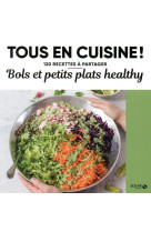 Bols et petits plats healthy - tous en cuisine !