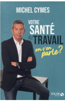 Votre sante au travail, on s-en parle ?