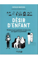 Desir d-enfant - 15 histoires pour questionner et mieux vivre son rapport a la parentalite