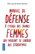 Manuel de defense a l-usage des jeunes femmes quiveulent se liberer des stereotypes