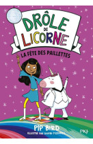 Drole de licorne - tome 03 la fete des paillettes - vol03