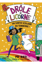 Drole de licorne - tome 4 une sortie scolaire du tonnerre ! - vol04