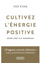 Cultivez l-energie positive - pour une vie heureuse