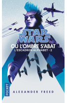 Star wars - numero 182 escadron alphabet - tome 2 ou l-ombre s-abat - vol02