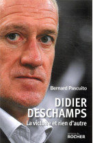 Didier deschamps - la victoire et rien d-autre