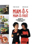 Miam-o-5, miam-o-fruit - 80 recettes dynamisantes, faciles et pas cheres