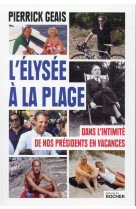 L-elysee a la plage - dans l-intimite de nos presidents en vacances