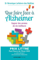 Que faire face a alzheimer ? - gagner des annees de vie meilleure