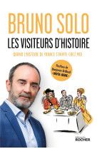 Les visiteurs d-histoire - quand l-histoire de france s-invite chez moi