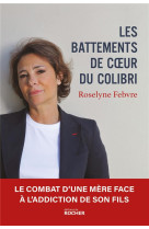 Les battements de coeur du colibri - le combat d-une mere face a l-addiction de son fils