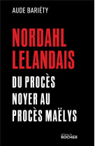 Nordahl lelandais - du proces noyer au proces maelys