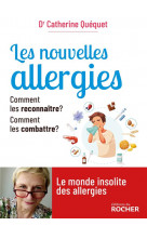Les nouvelles allergies - comment les reconnaitre ? comment les combattre ?
