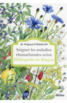 Soigner les maladies rhumatismales selon hildegarde de bingen