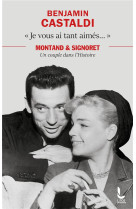 Je vous ai tant aimes... - montand et signoret, un couple dans l-histoire