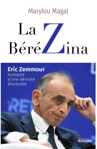 La berezina - eric zemmour : autopsie d-une deroute electorale