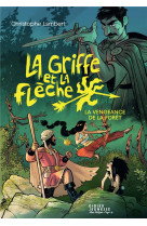 La griffe et la fleche, tome 2 - la vengeance de la foret