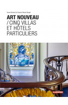 Art nouveau / cinq villas et hotels particuliers