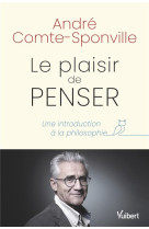 Le plaisir de penser - une introduction a la philosophie