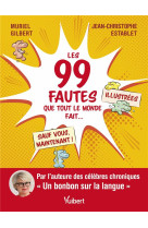 Les 99 fautes que tout le monde fait... sauf vous, maintenant !