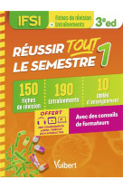 Reussir tout le semestre 1 - ifsi - 150 fiches de revision - 190 entrainements - 10 unites d-enseign