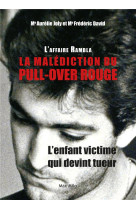 L affaire rambla, la malediction du pull-over rouge. l enfant victime qui devint tueur