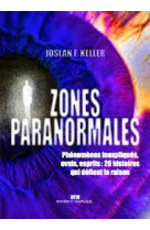 Zones paranormales - phenomenes inexpliques, ovnis, esprits : 18 histoires qui defient la raison