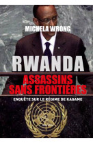 Rwanda : assassins sans frontieres - enquete sur le regime de kagame