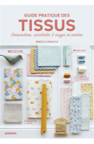 Guide pratique des tissus - compositions, specificites et usages en couture