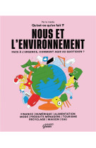 Nous et l-environnement - face a l-urgence, comment agir au quotidien ?