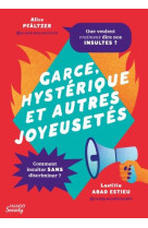 Garce, hysterique et autres joyeusetes - les insultes sexistes et oppressives enfin decryptees !