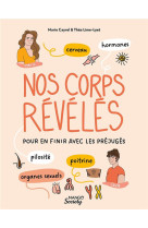 Nos corps reveles (cerveau, hormones, organes sexuels, poitrine, pilosite).  pour en finir avec les