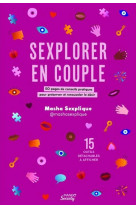 Sexplorer en couple : 50 pages de conseils pratiques pour preserver et renouveler le desir