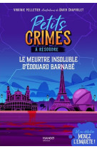 Petits crimes a resoudre - le meurtre insoluble d edouard barnabe - une aventure murder party !