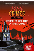 Petits crimes a resoudre - meurtre de sang-froid en transylvanie - tel un detective, menez l-enquete