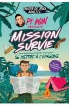 Cahier de jeux - mission survie : plus de 110 jeux pour s-amuser avec pi-wan ! - survie, exploration