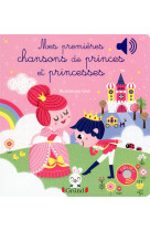 Mes premieres chansons de princes et princesses - livre sonore avec 6 puces - des 1 an