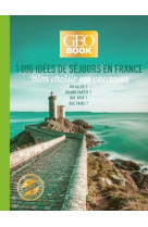 Geobook - 1000 idees de sejours en france - edition collector