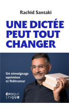 Une dictee peut tout changer - un temoignage optimiste et federateur