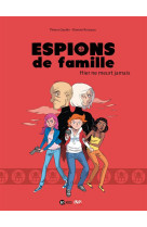 Espions de famille, tome 03 - hier ne meurt jamais