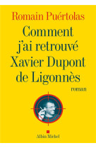 Comment j-ai retrouve xavier dupont de ligonnes