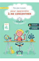 Mon cahier d-activites pour apprendre a me concentrer, a partir de 7 ans - concu par une coach scola